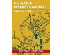 Henry B Fried The Watch Repairer's Manual (Tascabile)