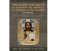 Henry B Malone The Sacred Writing of St. Matthew the Apostle (Copertina rigida)