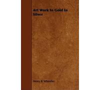 Henry B. Wheatley Art Work In Gold In Silver (Tascabile)