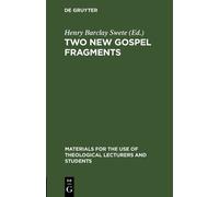 Henry Barclay Swete Two New Gospel Fragments (Copertina rigida)