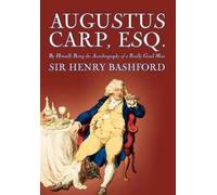 Henry Bashford Augustus Carp, Esq. by Sir Henry Bashford, Bio (Copertina rigida)