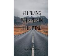 Henry Beaumont A Fading Whisper in the Wind (Tascabile)