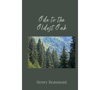 Henry Beaumont Ode to the Oldest Oak (Tascabile)