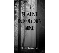 Henry Beaumont The Descent into My Own Mind (Copertina rigida)