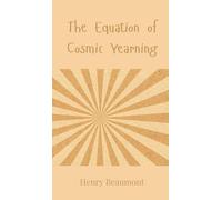 Henry Beaumont The Equation of Cosmic Yearning (Copertina rigida)