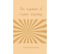 Henry Beaumont The Equation of Cosmic Yearning (Tascabile)