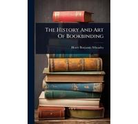 Henry Benjamin Wheatley The History And Art Of Bookbinding (Tascabile)