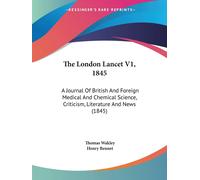 Henry Bennet Thomas Wakley The London Lancet V1, 1845 (Tascabile)