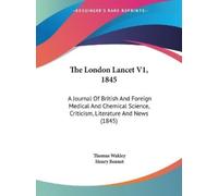 Henry Bennet Thomas Wakley The London Lancet V1, 1845 (Tascabile)