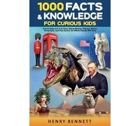 Henry Bennett 1000 Facts & Knowledge for Curious Kids (Tascabile)