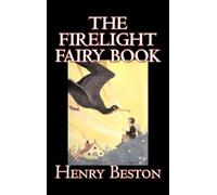 Henry Beston The Firelight Fairy Book by Henry Beston, Juveni (Copertina rigida)