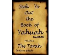 Henry Bilecki Seek Ye Out The Book Of Yahuah volume 1 Torah (Tascabile)
