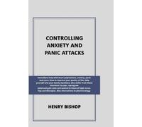 Henry Bishop Controlling Anxiety and Panic Attacks (Tascabile) Anxiety