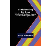 Henry Box Brown Narrative of Henry Box Brown; Who Escaped from Slave (Tascabile)