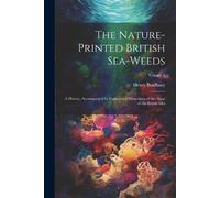 Henry Bradbury The Nature-printed British Sea-weeds (Tascabile)