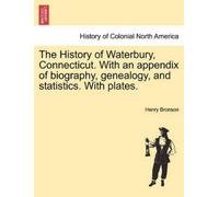 Henry Bronson The History of Waterbury, Connecticut. With an appendi (Tascabile)