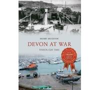 Henry Buckton Devon at War Through Time (Tascabile) Through Time