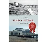 Henry Buckton Sussex at War Through Time (Tascabile) Through Time
