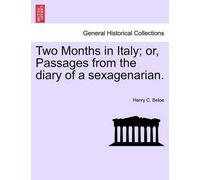Henry C Beloe Two Months in Italy; Or, Passages from the Diary of a (Tascabile)
