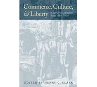 Henry C Clark Commerce, Culture, & Liberty (Copertina rigida)
