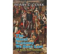 Henry C Clark The Moral Economy We Have Lost (Copertina rigida)