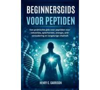 Henry C Garrison Beginnersgids Voor Peptiden (Tascabile)