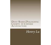 Henry C Lu Data-Based Diagnostic Charts in Chinese Acupuncture (Tascabile)