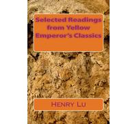 Henry C. Lu Selected Readings from Yellow Emperor's Classics (Tascabile)
