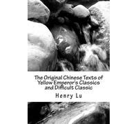 Henry C Lu Henr The Original Chinese Texts of Yellow Emperor's Class (Tascabile)