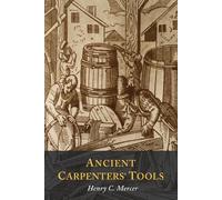 Henry C Mercer Ancient Carpenters' Tools (Tascabile)
