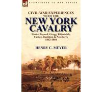 Henry C Meyer Civil War Experiences with the New York Cavalry Under (Tascabile)