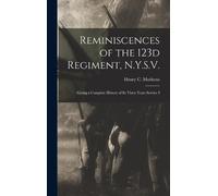 Henry C Morhous Reminiscences of the 123d Regiment, N.Y.S.V. (Copertina rigida)