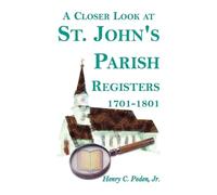 Henry C Peden A Closer Look at St. John's Parish Registers [Baltimor (Tascabile)