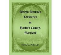 Henry C Peden African American Cemeteries in Harford County, Marylan (Tascabile)