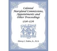 Henry C Peden Colonial Maryland Commissions, Appointments and Other (Tascabile)