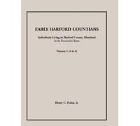 Henry C Peden Early Harford Countians, Volume 1, A to K (Tascabile)