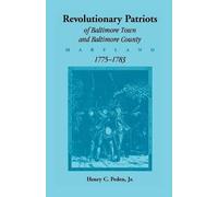 Henry C Peden Revolutionary Patriots of Baltimore Town and Baltimore (Tascabile)