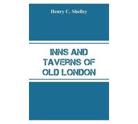 Henry C Shelley Inns and Taverns of Old London (Tascabile)