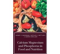 Henry C Sherman Arthur J Mettle Calcium Magnesium and Phosphorus in (Tascabile)