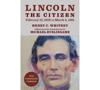 Henry C. Whitne Lincoln the Citizen, February 12, 1809 to Mar (Copertina rigida)