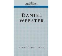 Henry Cabot Lodge Daniel Webster (Tascabile) Cosimo Classics Biography
