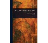 Henry Cabot Lodge George Washington (Copertina rigida)