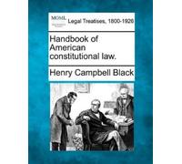 Henry Campbell Black Handbook of American constitutional law. (Tascabile)