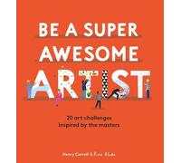 Henry Carroll Be a Super Awesome Artist (Copertina rigida)