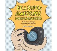 Henry Carroll Be a Super Awesome Photographer (Copertina rigida)