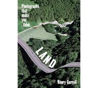 Henry Carroll LAND: Photographs That Make You Think (Tascabile)