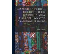 Henry Castries Les Sources Inédites De L'histoire Du Maroc De 1530 À (Tascabile)