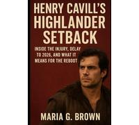 Henry Cavill’s Highlander Setback: Inside the Injury, Delay to 2026, and What It Means for the Reboot