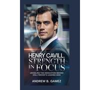 Henry Cavill: Strength in Focus: Unveiling the Dedication Behind Hollywood’s Leading Man
