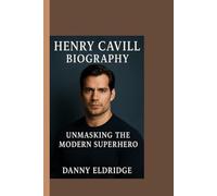 HENRY CAVILL: Unmasking the Modern Superhero Behind the Roles